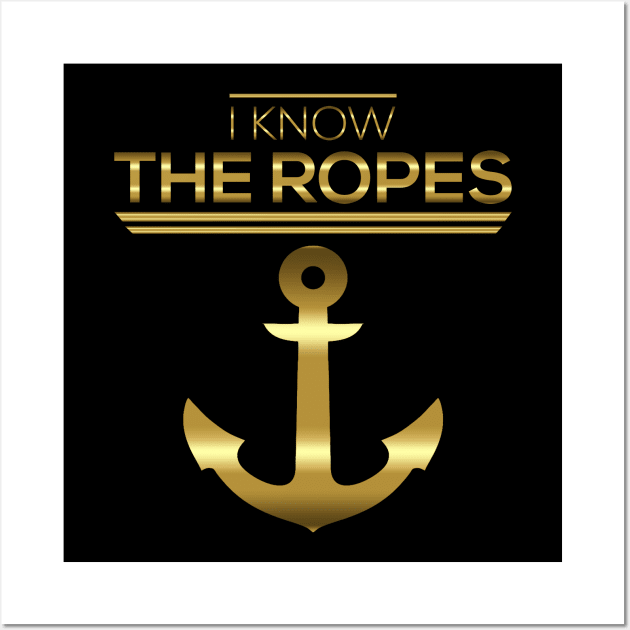 I Know the Ropes Golden Quotes Wall Art by shirtontour